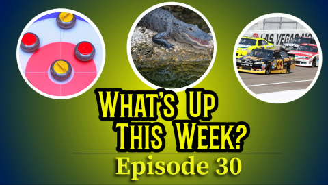 Text: What's Up This Week? Episode 30.  3 circles with images in them: curling stones, a crocodile, and NASCAR cars