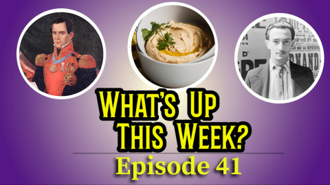 Text: What's Up This Week? Episode 41. 3 images in circles: General Santa Anna, a bowl of hummus, and Salvador Dali.