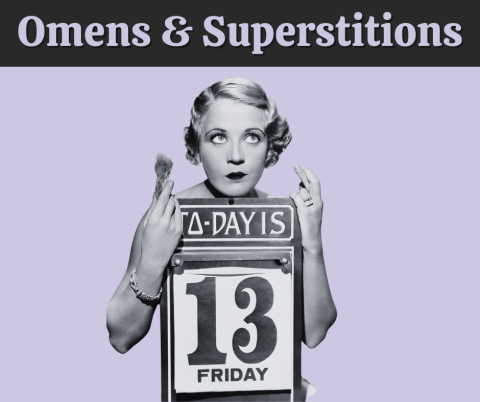 "Omens & Superstitions" at the top of the image.  Purple background.  A woman holds a rabbit's foot in one hand and her other hand has crossed fingers.  She is holding a sign that says, "Today is Friday 13".