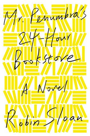 cover of book: "Mr. Penumbra's 24-Hour Bookstore"