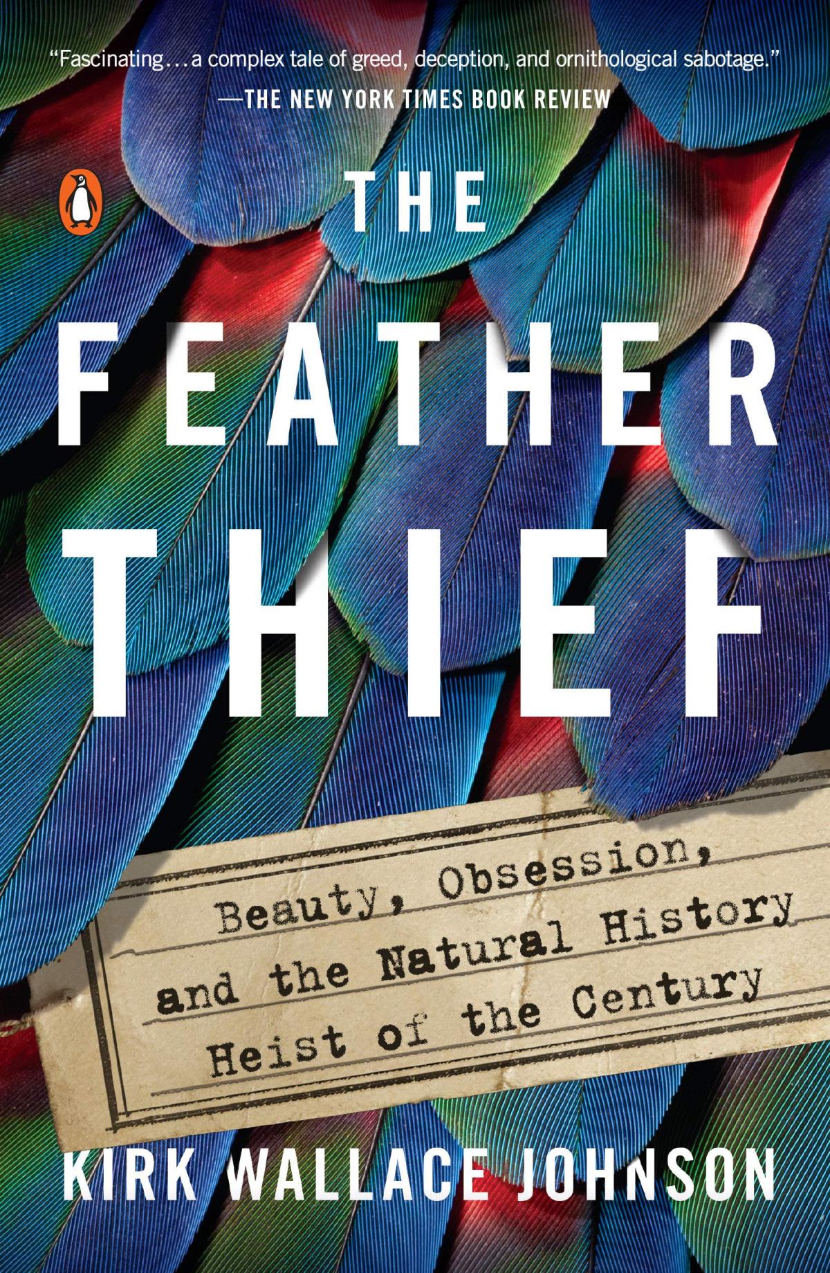 Book cover of "The Feather Thief," by Kirk Wallace Johnson